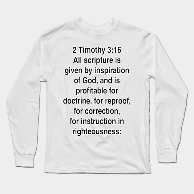 2 Timothy 3:16  King James Version (KJV) Bible Verse Typography Gift Long Sleeve T-Shirt by Holy Bible Verses